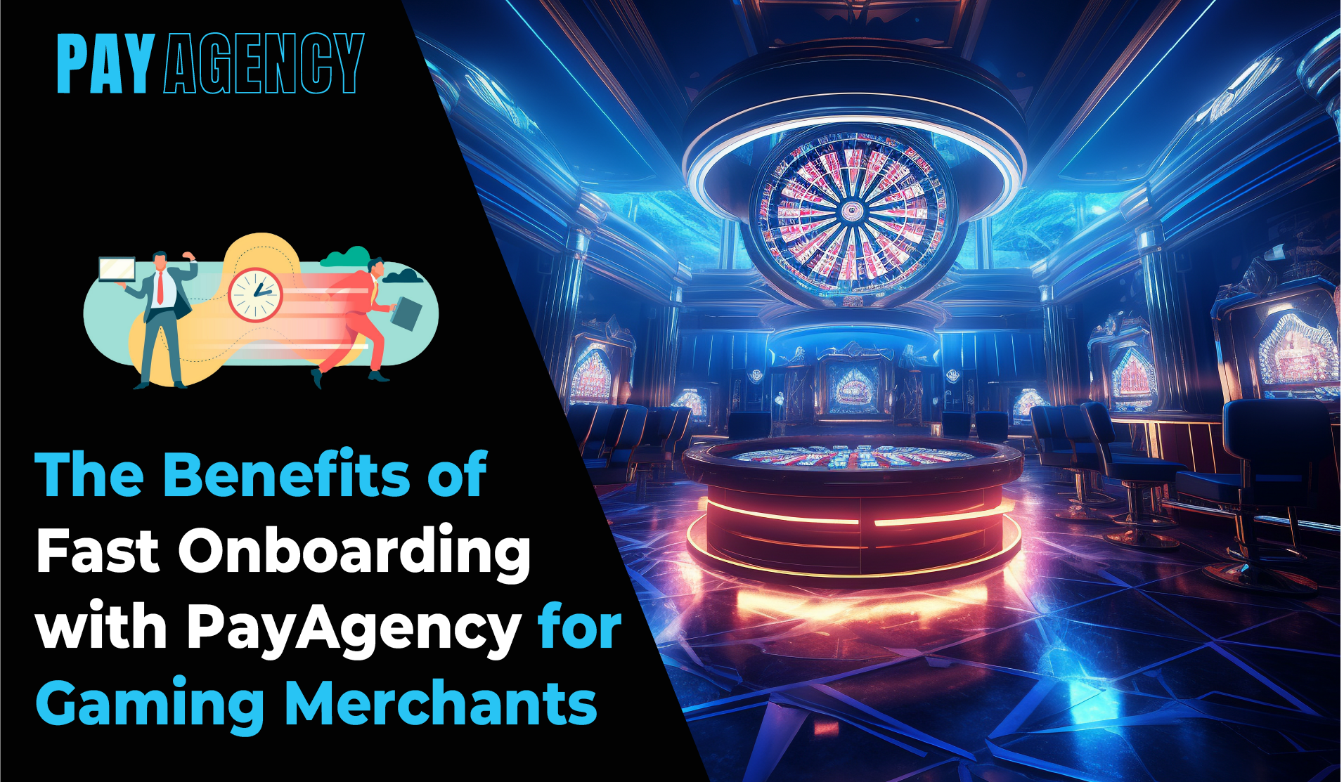 A visually striking promotional image showcasing fast onboarding benefits for gaming merchants through PayAgency. The image features a futuristic casino with vibrant lighting and a roulette wheel, along with business professionals running and holding devices, symbolizing quick and efficient onboarding.