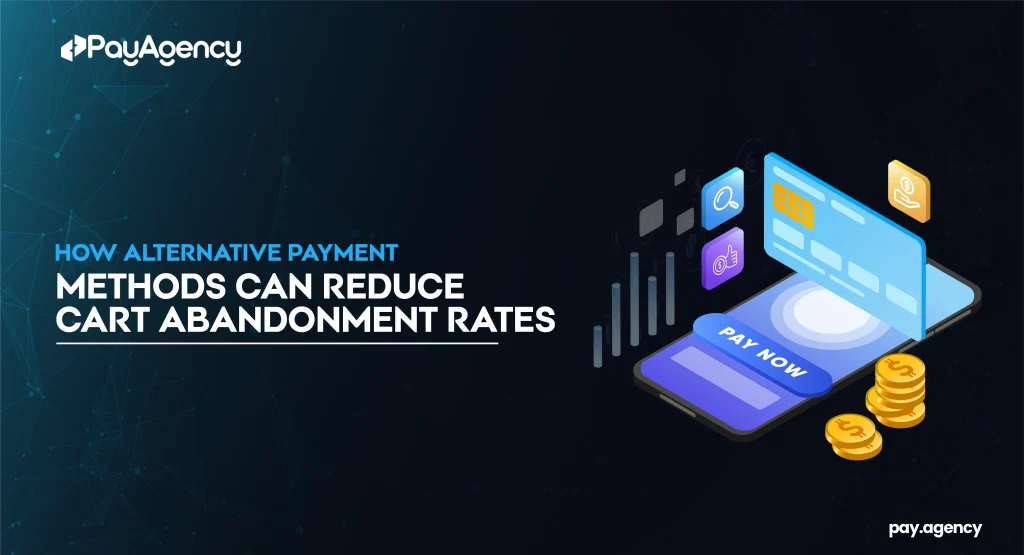 How Alternative Payment Methods Can Reduce Cart Abandonment Rates