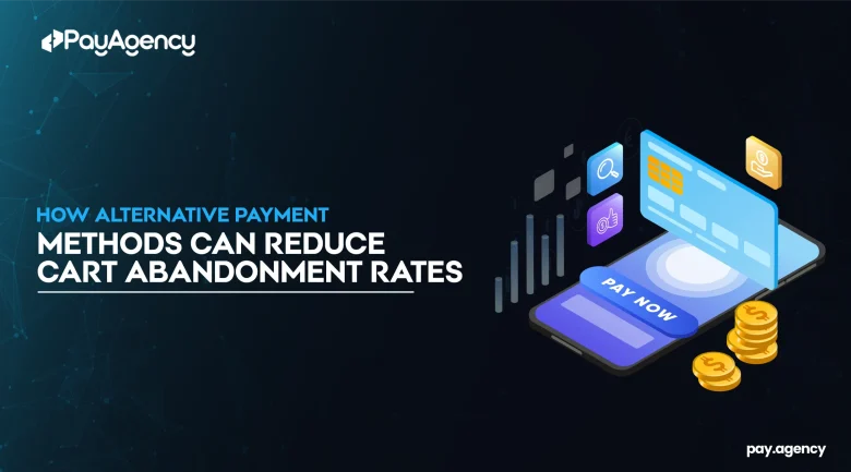 How Alternative Payment Methods Can Reduce Cart Abandonment Rates