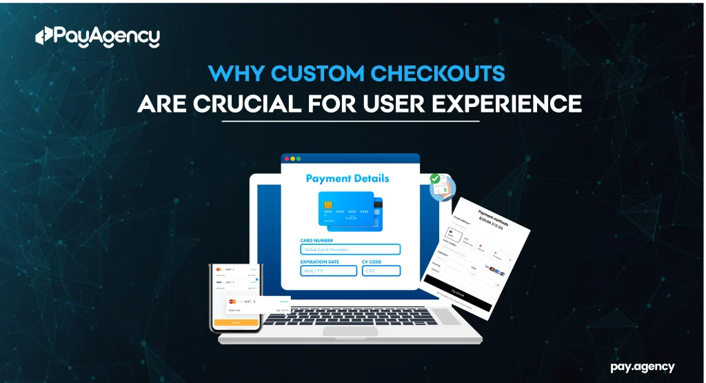 Why Custom Checkouts Are Crucial for User Experience