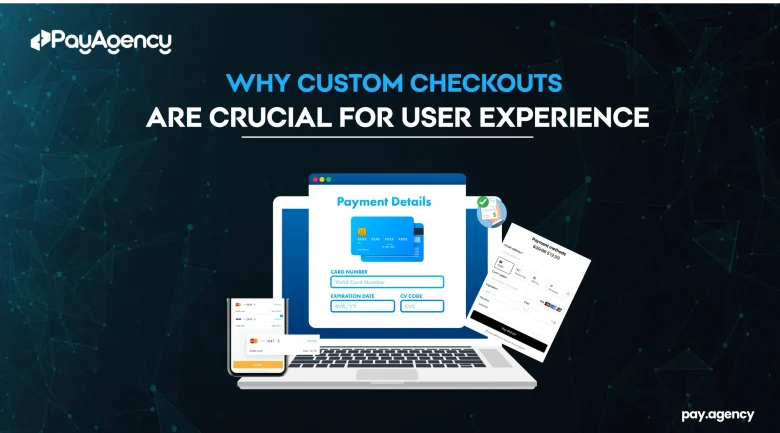 Why Custom Checkouts Are Crucial for User Experience