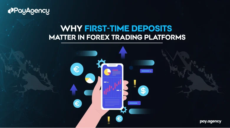 Why First-Time Deposits Matter in Forex Trading Platforms