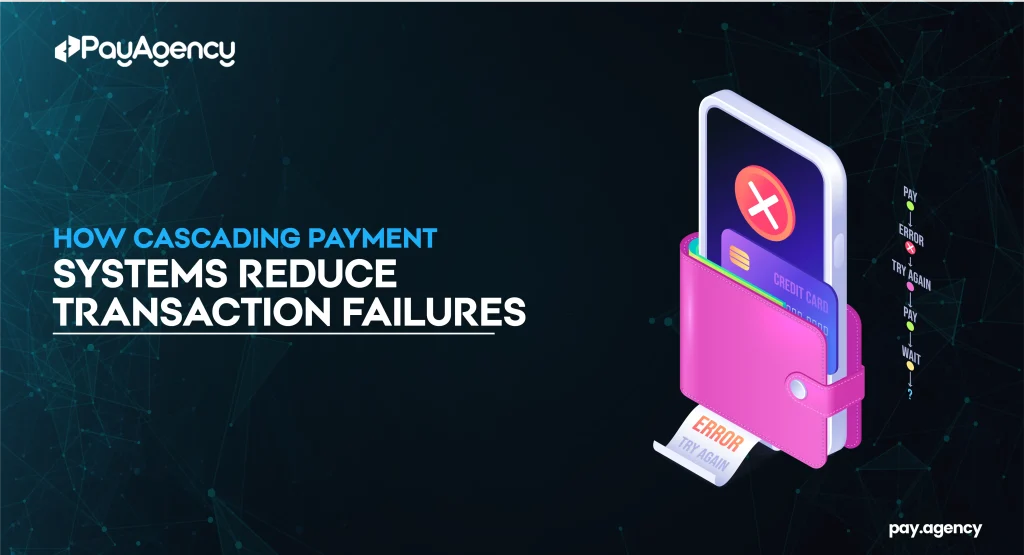 How Cascading Payment Systems Reduce Transaction Failures
